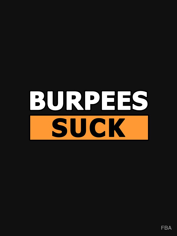 Burpees Suck by FBA Unisex , , , Long Sleeve Tee