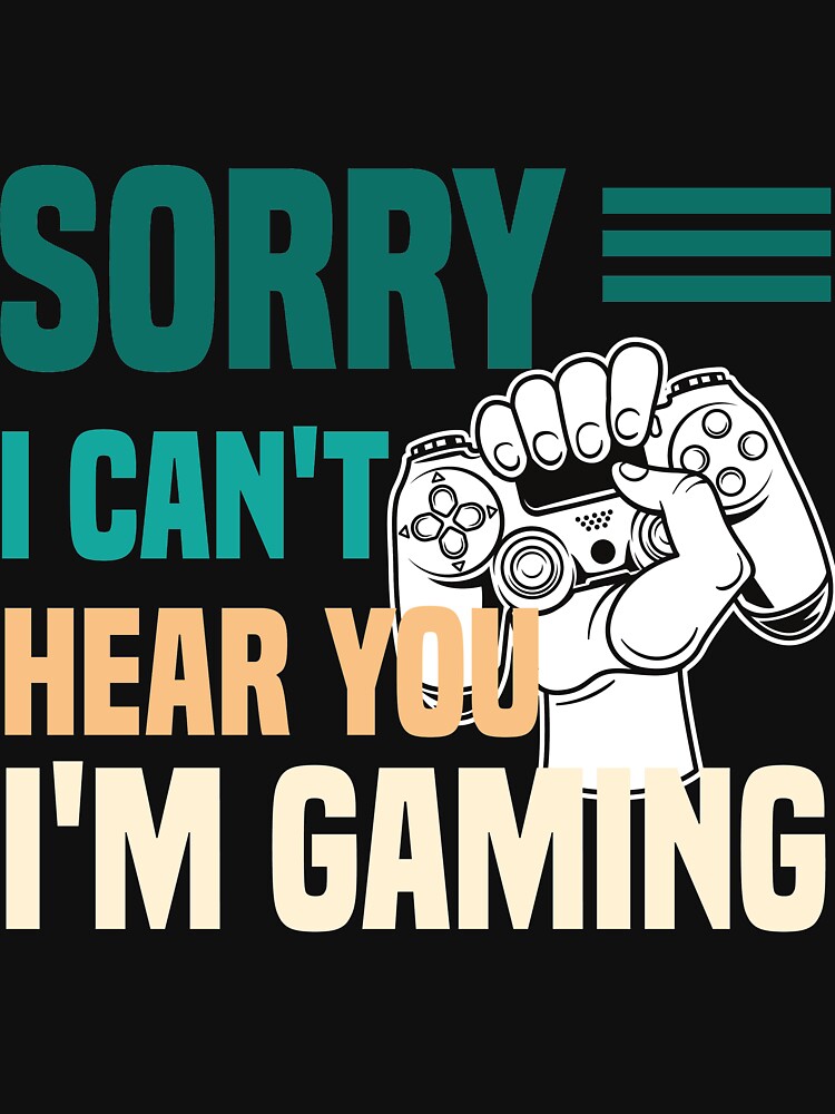 Sorry I Can't Hear You I'm Gaming - Funny Gamer Gift by medbdj Unisex , , , Long Sleeve Tee