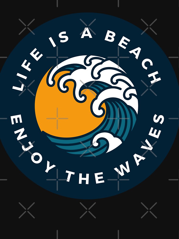 Life is a Beach Enjoy The Waves by FrescoNat Unisex , , , Long Sleeve Tee