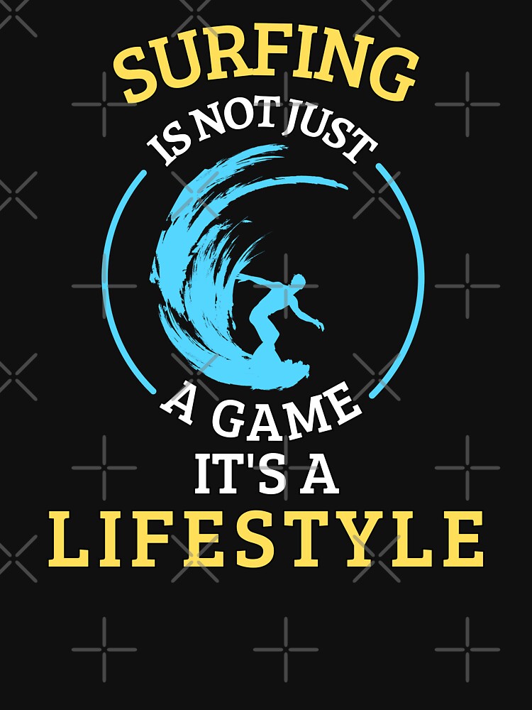 Surfing is not a game it's a lifestyle by annoying-shirts Unisex , , , Long Sleeve Tee