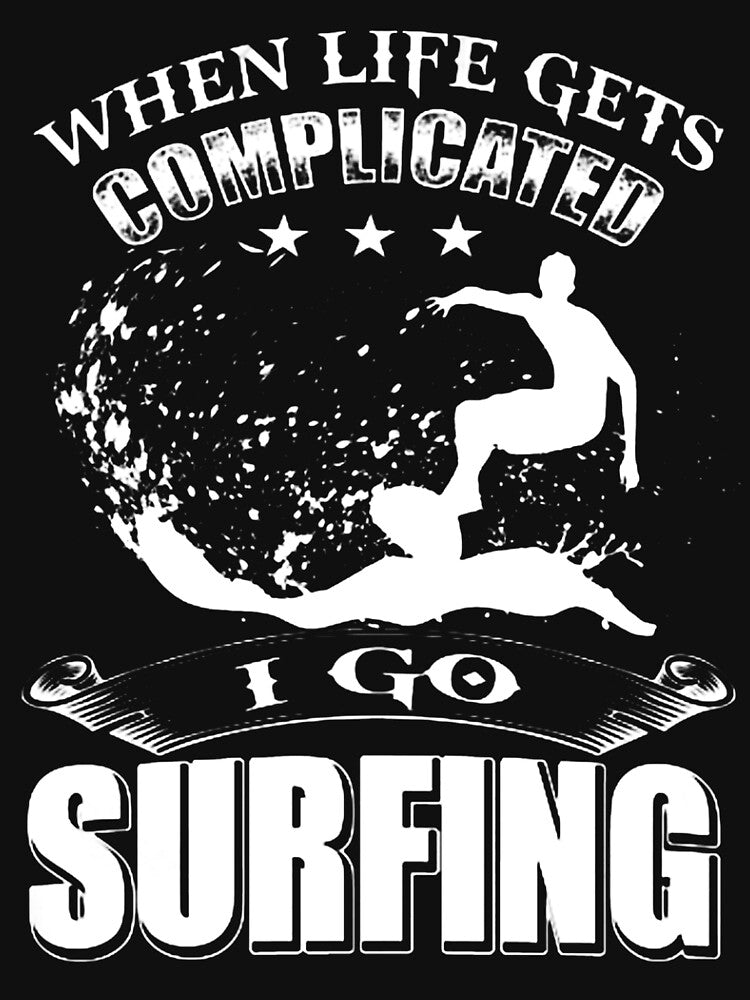 When Life Gets Complicated, I Go Surfing by GeniusDesignArt Unisex , , , Long Sleeve Tee