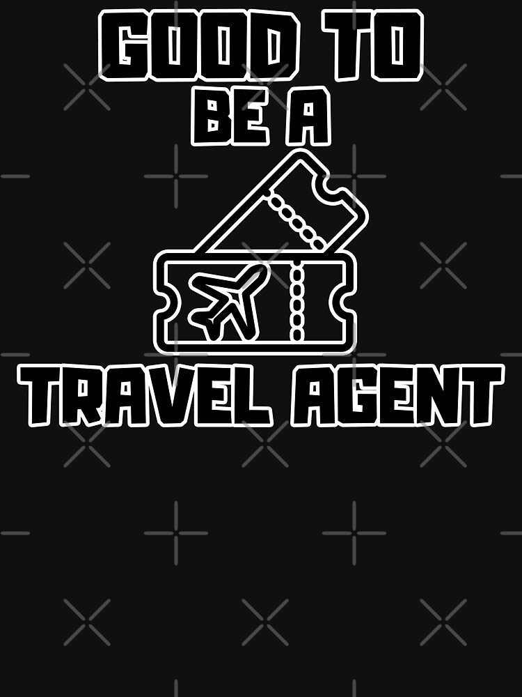 Good to be a Travel Agent by yangs-wear Unisex , , , Long Sleeve Tee