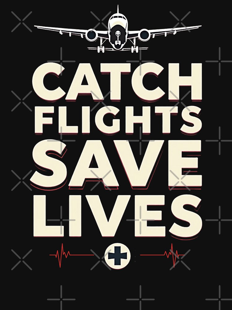 Catch Flights Save Lives by PerkzPrints Unisex , , , Long Sleeve Tee