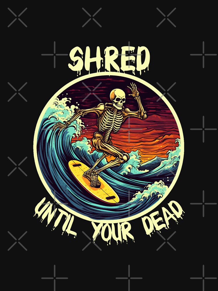 Skeleton Surfing - Shred Until Your Dead (White Lettering) by VelvetRoom Unisex , , , Long Sleeve Tee