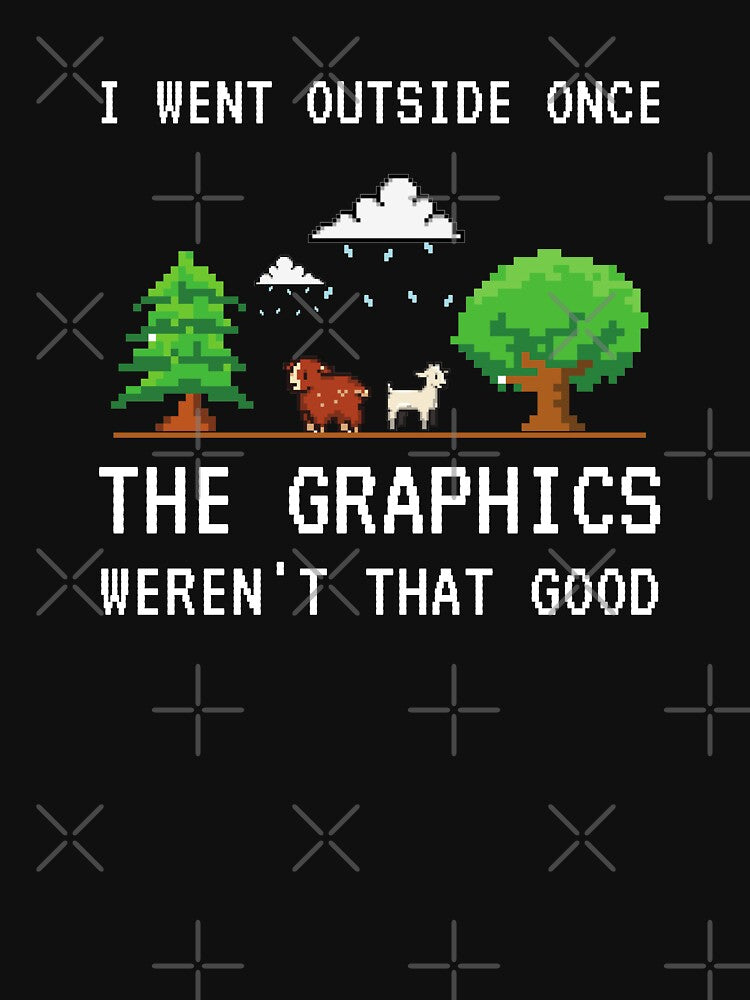 I Went Outside Once The Graphics Weren't That Good Funny Gamer Saying by 24FAHSION Unisex , , , Long Sleeve Tee
