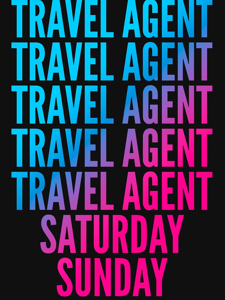 Travel agent. Saturday. Sunday. For Travel agents by SVPOD Unisex , , , Long Sleeve Tee