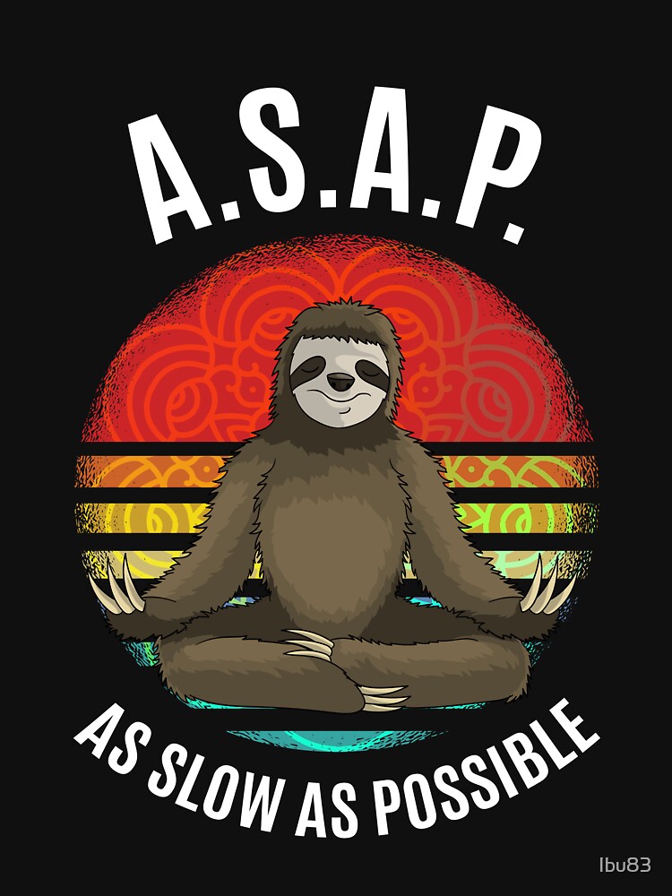 A.S.A.P. As Slow As Possible sloth Yoga by Ibu83 Unisex , , , Long Sleeve Tee