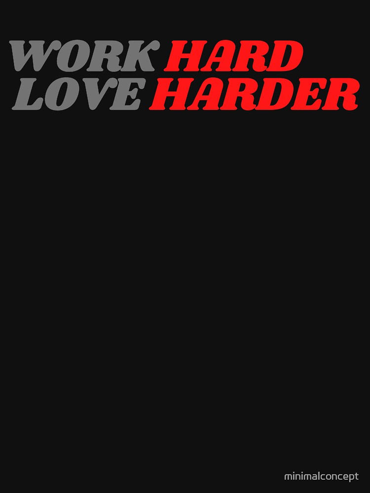 Work Hard Love Harder by minimalconcept Unisex , , , Long Sleeve Tee