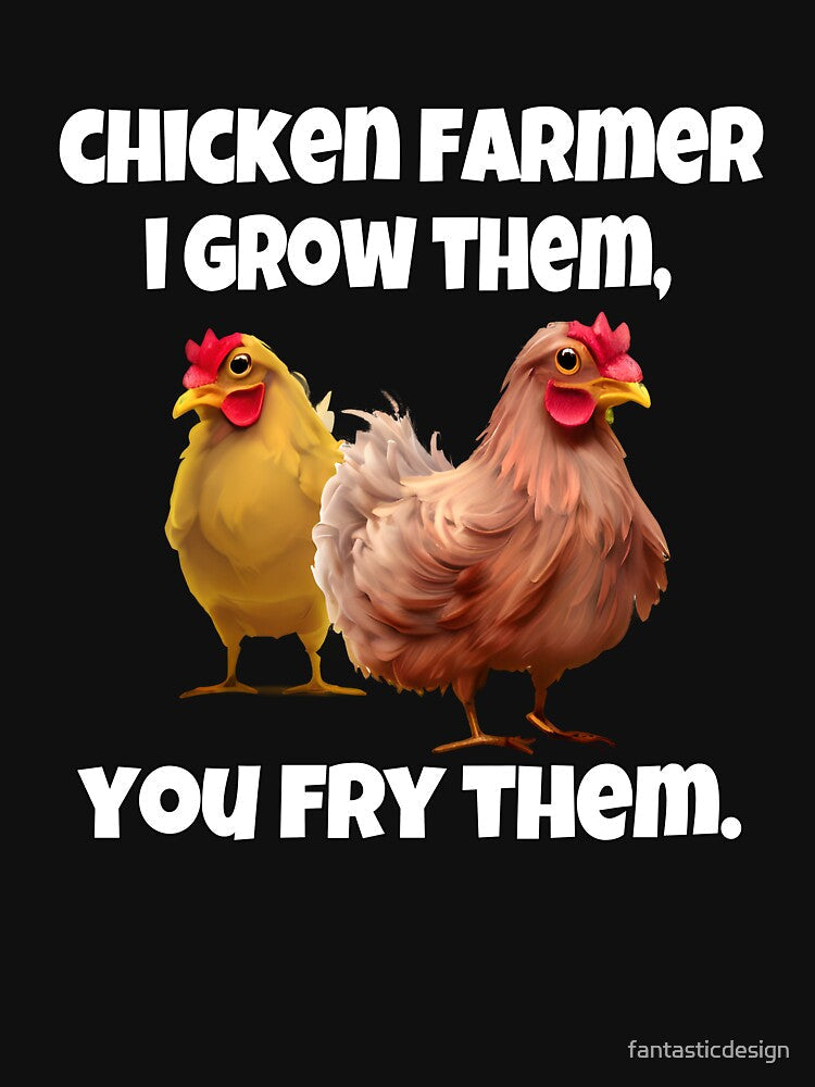 Funny Chicken Farmer Humor I Grow Them, You Fry Them by fantasticdesign Unisex , , , Long Sleeve Tee
