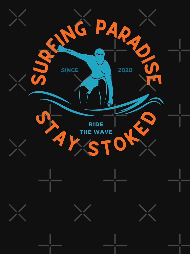 Surfing Paradise Stay Stoked by FrescoNat Unisex , , , Long Sleeve Tee