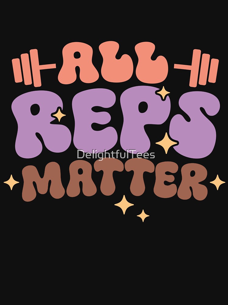 All reps matter workout by DelightfulTees Unisex , , , Long Sleeve Tee