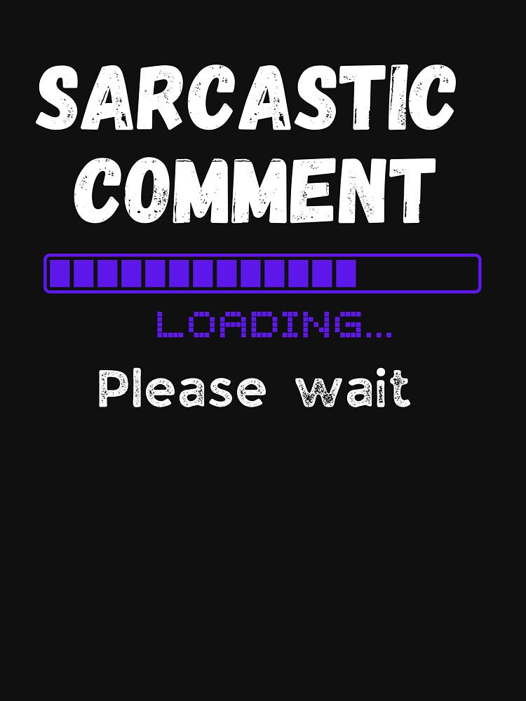 Sarcastic comment loading by AllYourDesigns Unisex , , , Long Sleeve Tee