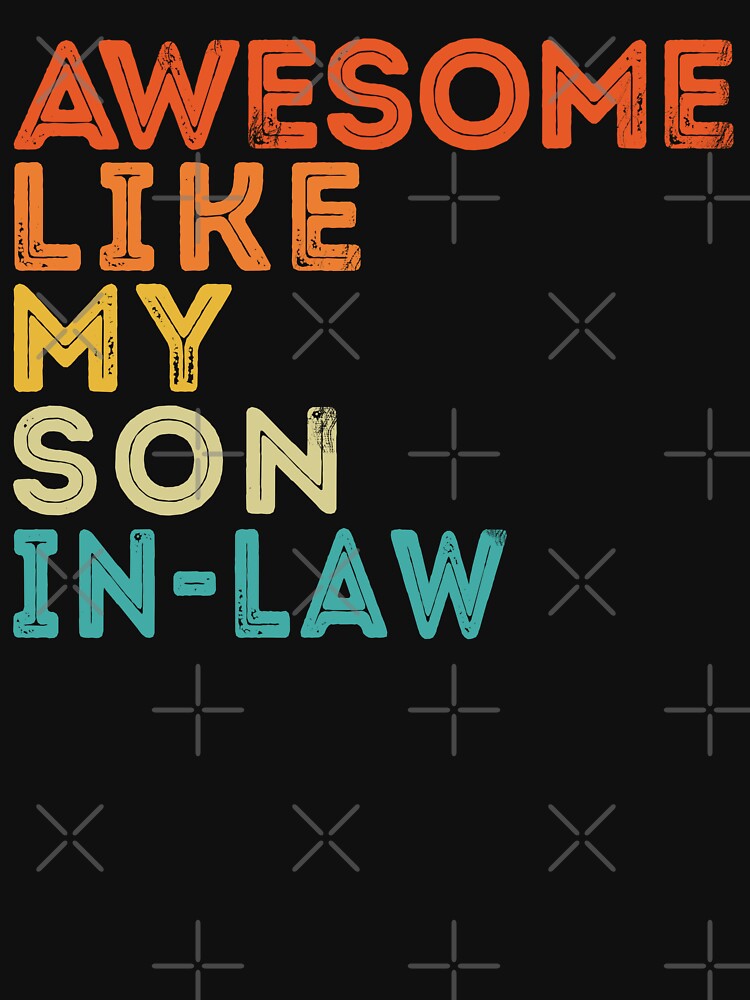 Awesome Like My Son In Law Funny Family Humor Vintage by PatternFariss