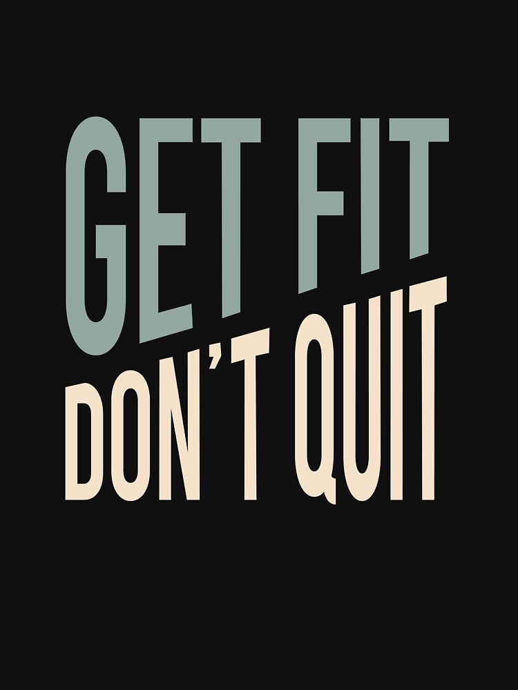 Fitness Quote Get Fit Don't Quit by whyitsme Unisex , , , Long Sleeve Tee