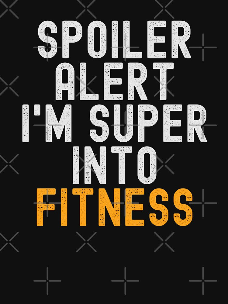 Funny Spoiler Alert I'm Super Into Fitness by kindxinn Unisex , , , Long Sleeve Tee
