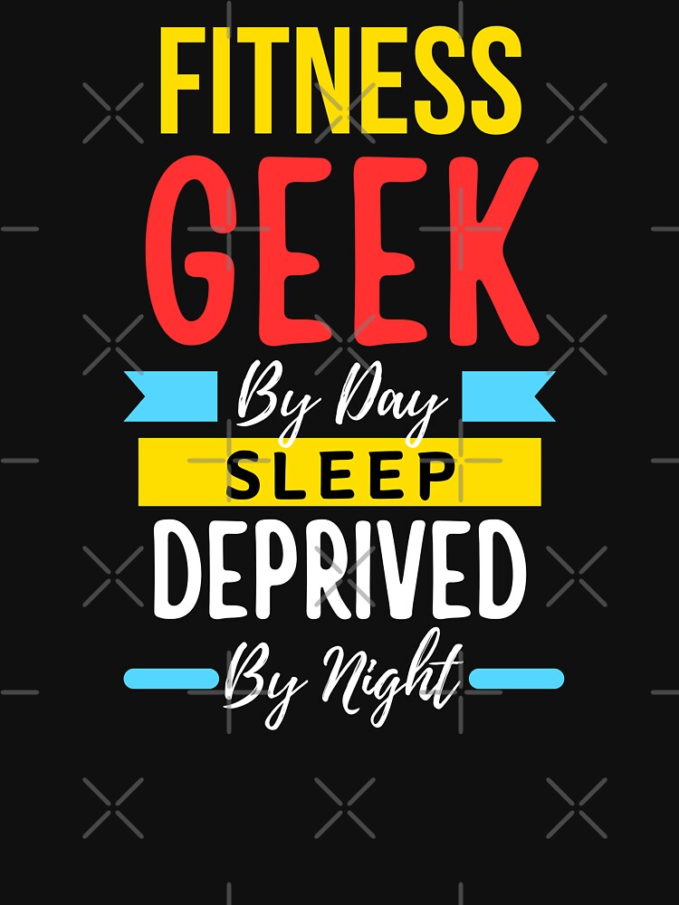 Fitness geek by day sleep deprived by night by annoying-shirts Unisex , , , Long Sleeve Tee