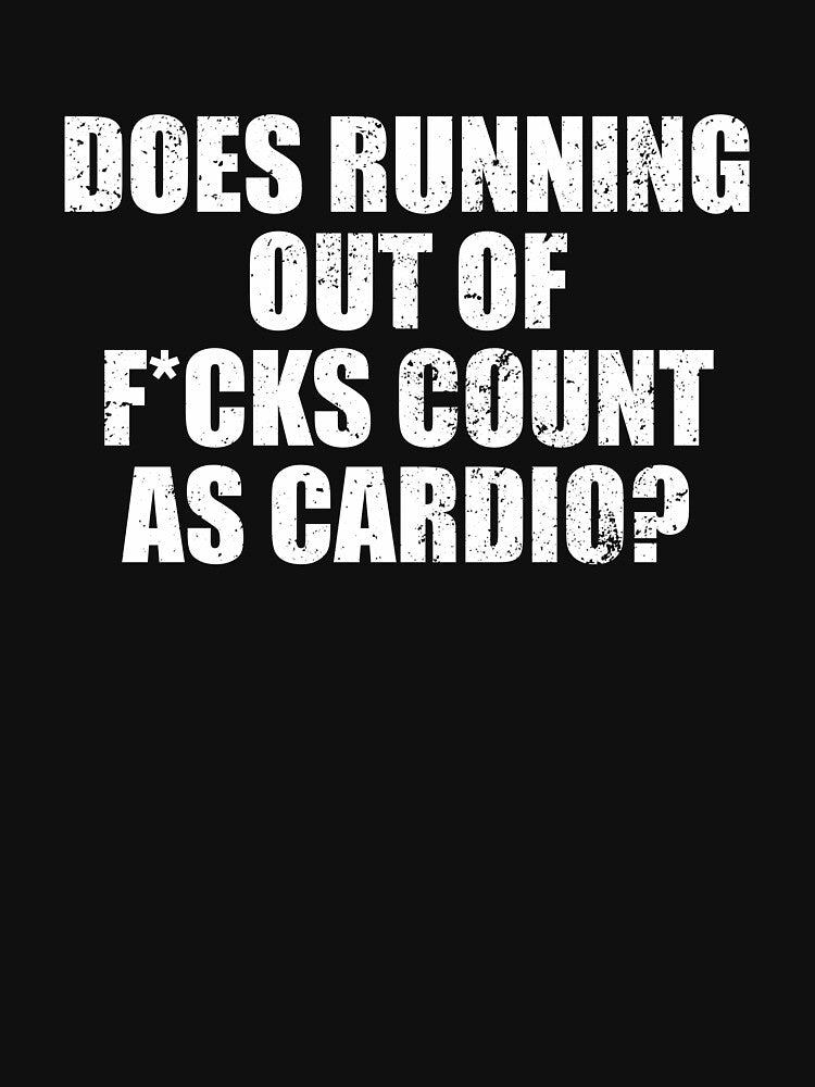 Does Running Out Of F cks Count As Cardio by kevzadevinca Unisex , , , Long Sleeve Tee