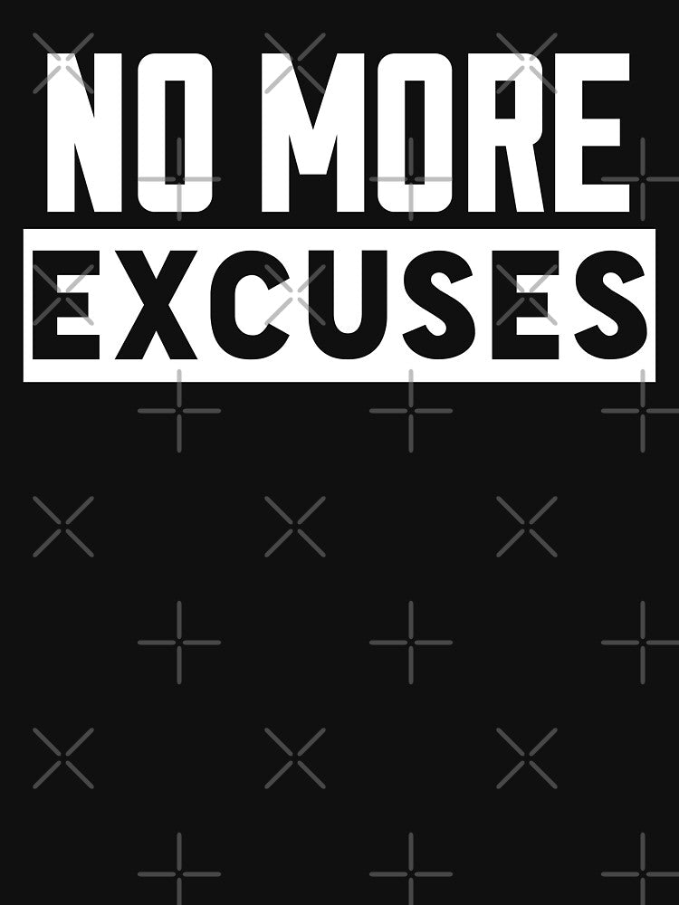 No More Excuses - Motivational Quotes by EnzoVectorism Unisex , , , Long Sleeve Tee