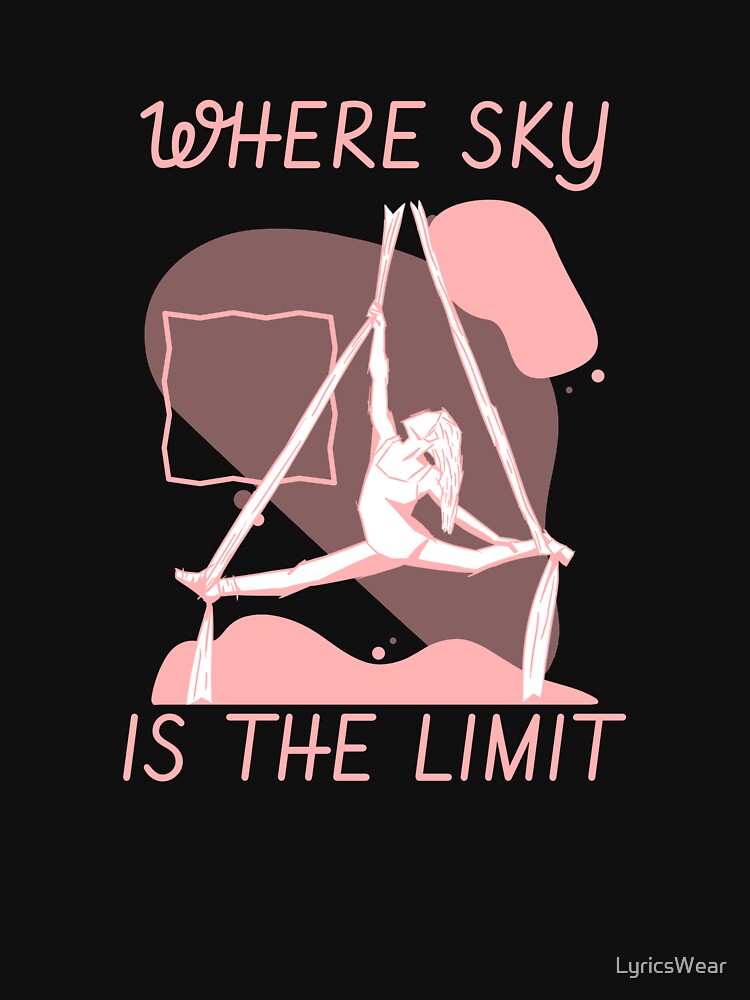 Aerial yoga: Where the sky's the limit. by LyricsWear Unisex , , , Long Sleeve Tee