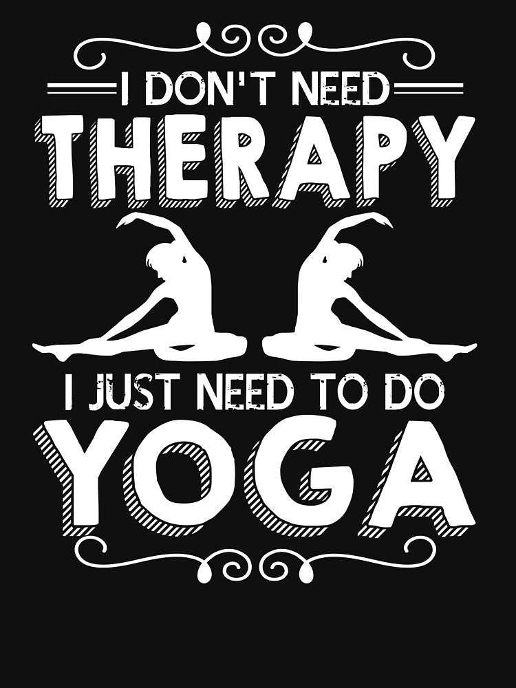 I Don't Need Therapy I Just Need To Do Yoga by UnknownArtistt Unisex , , , Long Sleeve Tee