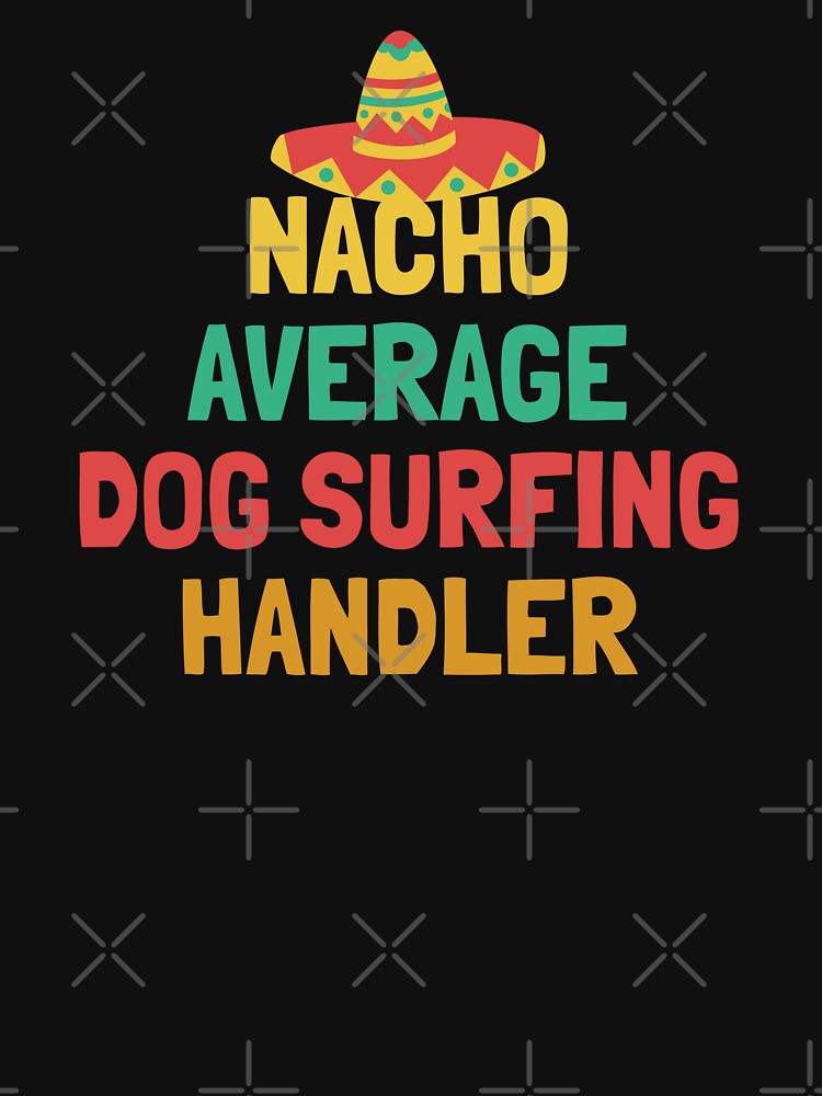 Not Your Average Dog Surfing Handler by orlumbuspirate Unisex , , , Long Sleeve Tee