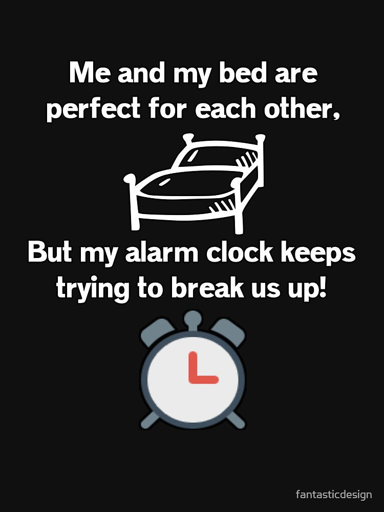 Funny Sarcastic Humor Me And My Bed Are Perfect For Each Other by fantasticdesign Unisex , , , Long Sleeve Tee