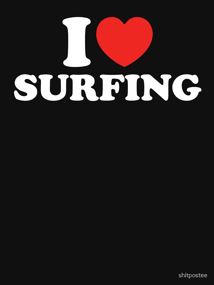 I Love Surfing by shitpostee Unisex , , , Long Sleeve Tee