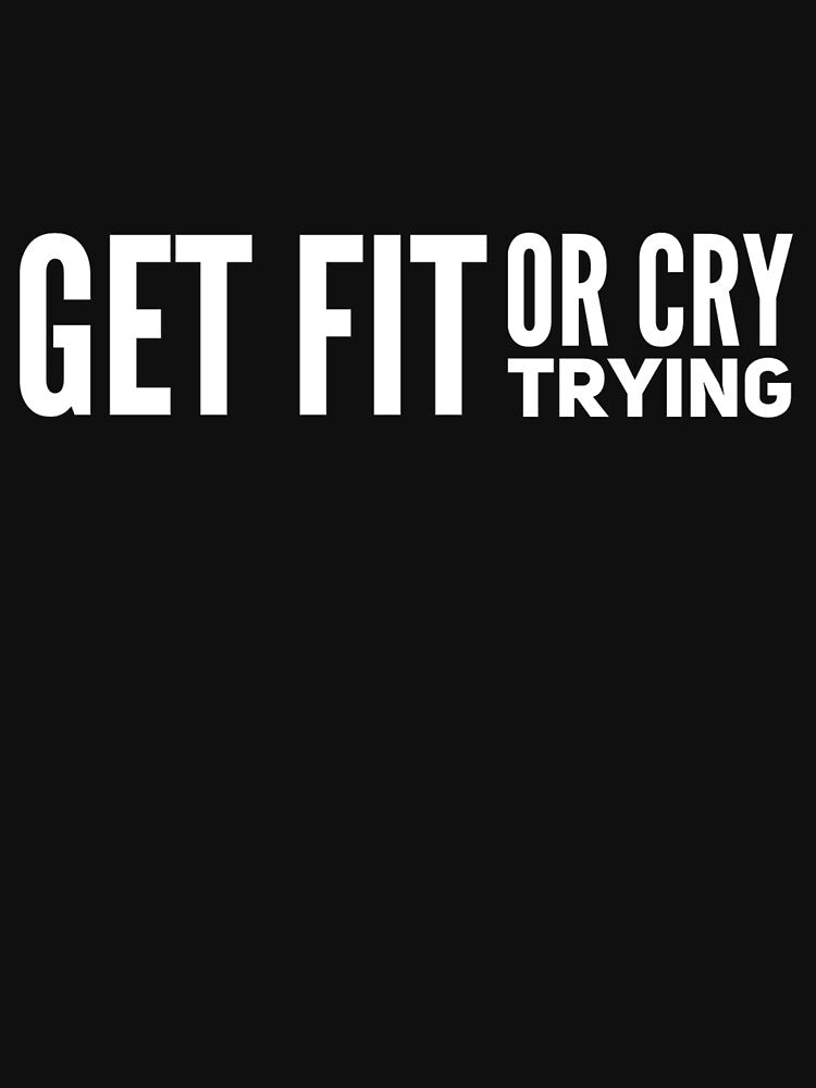 Get Fit or Cry Trying by keriannhill Unisex , , , Long Sleeve Tee