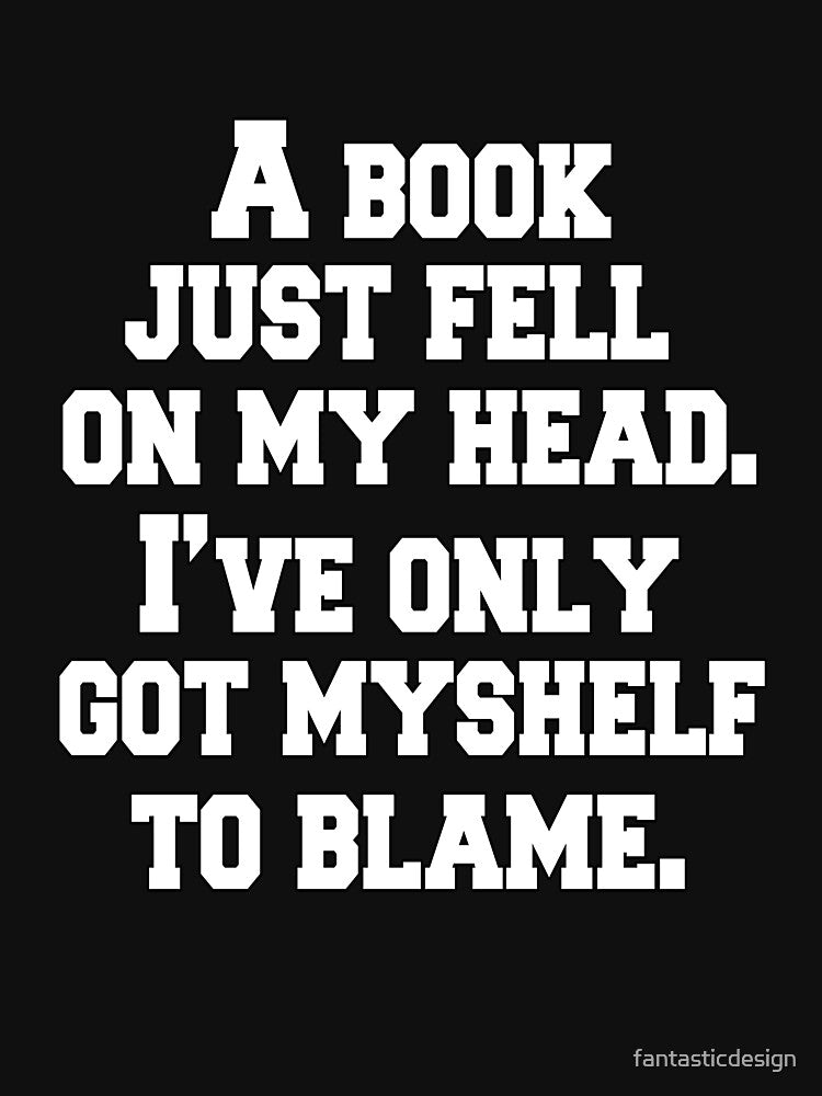 Funny Sarcastic Pun Humor A Book Just Fell On My Head by fantasticdesign Unisex , , , Long Sleeve Tee