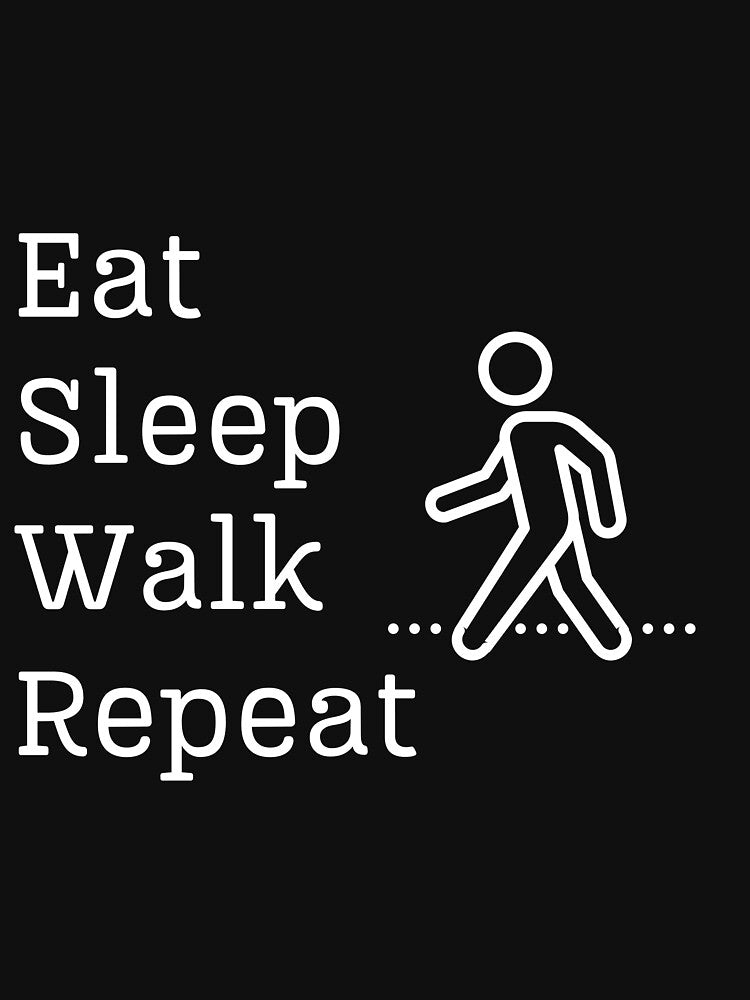 Eat, Sleep, Walk, Repeat by Must Haves Unisex , , , Long Sleeve Tee