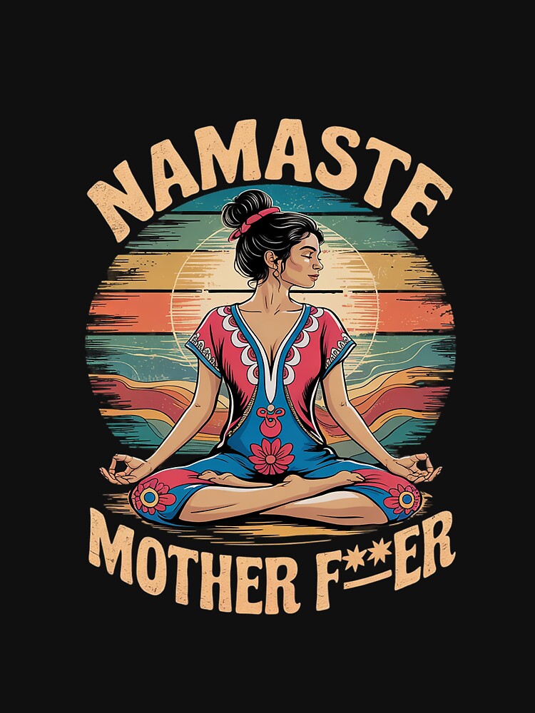 Yoga Humor Meditation Namaste Mother by CombatTask Unisex , , , Long Sleeve Tee