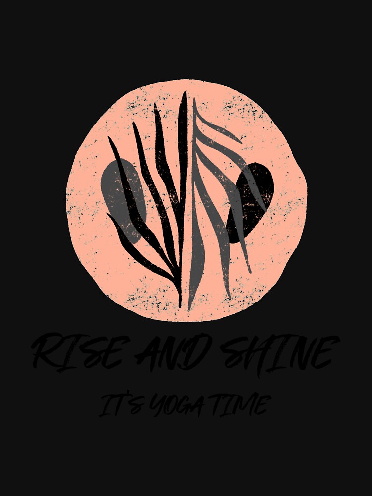 Rise and Shine It's Yoga Time by RiseandShineTee Unisex , , , Long Sleeve Tee