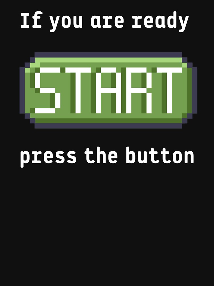 Press the start button - Retro gaming experience - Text based design - White text by Nemesiscrowd