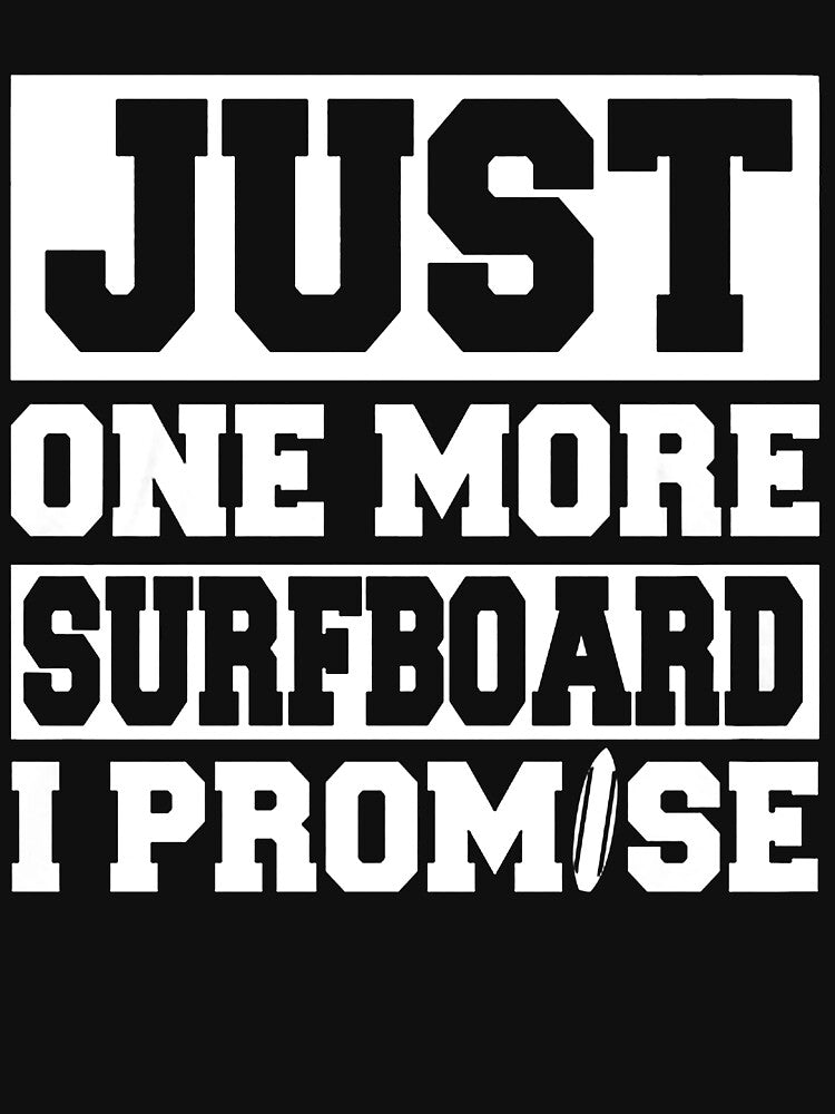 Just One More Surfboard - I Promise by GeniusDesignArt Unisex , , , Long Sleeve Tee