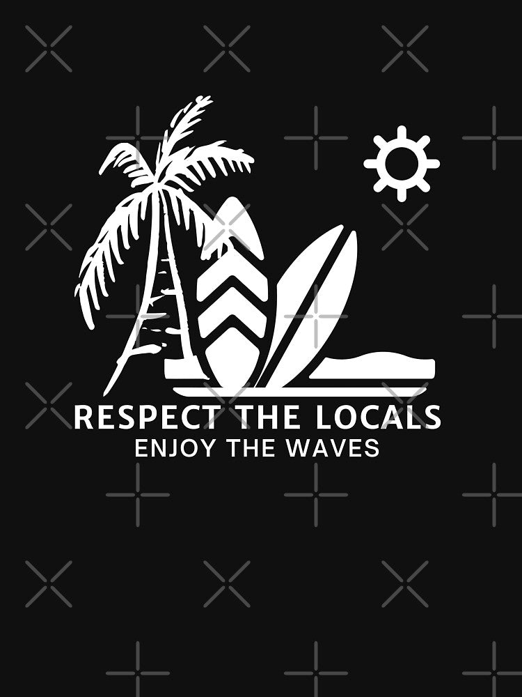 Respect The Locals Enjoy The Waves by FrescoNat Unisex , , , Long Sleeve Tee