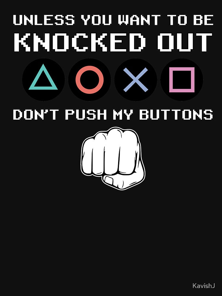 Don't Push my Buttons by KavishJ Unisex , , , Long Sleeve Tee