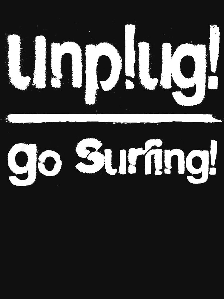 Unplug Go Surfing by GeniusDesignArt Unisex , , , Long Sleeve Tee