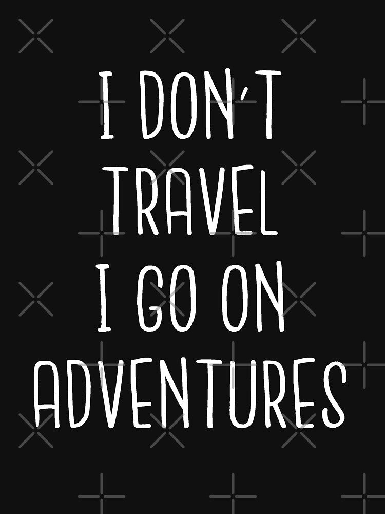 I Don't Travel I Go On Adventures - Best Travel by For You Unisex , , , Long Sleeve Tee