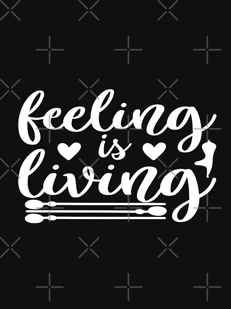 Feeling is living by phassystore Unisex , , , Long Sleeve Tee