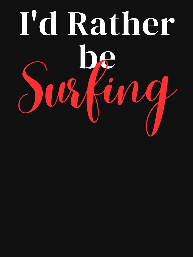 I'd rather be surfing by greenbluearts Unisex , , , Long Sleeve Tee