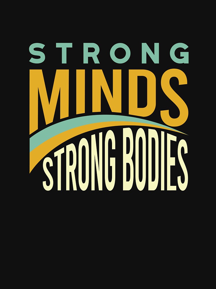 Fitness Motivation Strong Minds Strong Bodies by whyitsme Unisex , , , Long Sleeve Tee