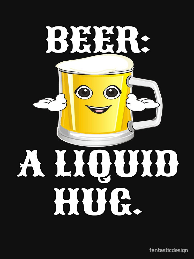 Funny Sarcastic Beer Drinkers Humor Beer: A Liquid Hug by fantasticdesign Unisex , , , Long Sleeve Tee