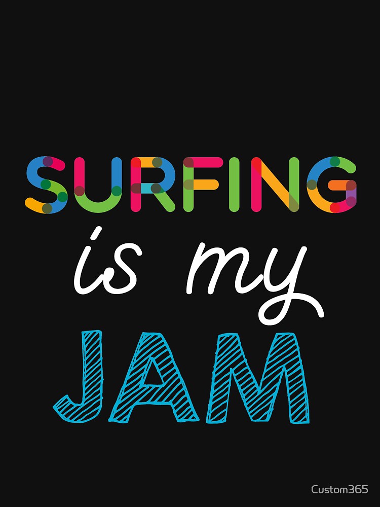 Surfing is my Jam. Funny Surfing Design by Custom365 Unisex , , , Long Sleeve Tee