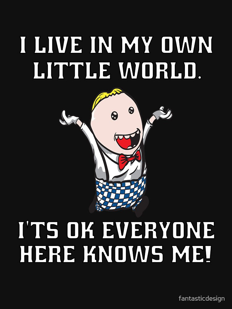 Funny Sarcastic Humor I Live In My Own Little World by fantasticdesign Unisex , , , Long Sleeve Tee