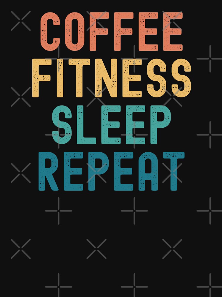 Coffee Fitness Sleep Repeat - Funny Fitness & Coffee Gift by kindxinn Unisex , , , Long Sleeve Tee
