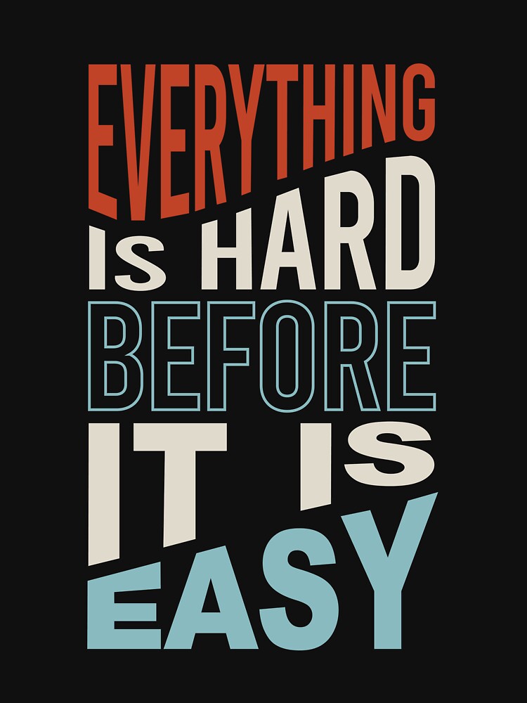 Fitness Motivation Everything is Hard before It Is Easy by whyitsme Unisex , , , Long Sleeve Tee