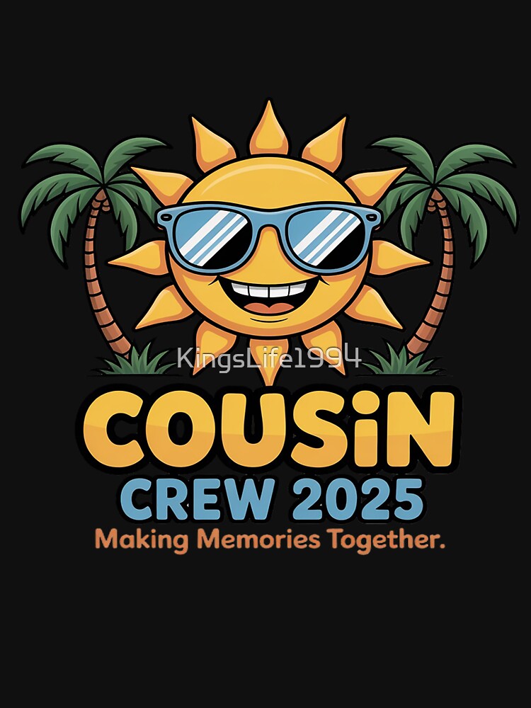 Cousin Crew 2025 Making Memories Family Matching Funny by KingsLife1994