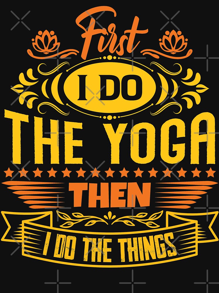First I do the Yoga then I do the things. by Beefytee Unisex , , , Long Sleeve Tee