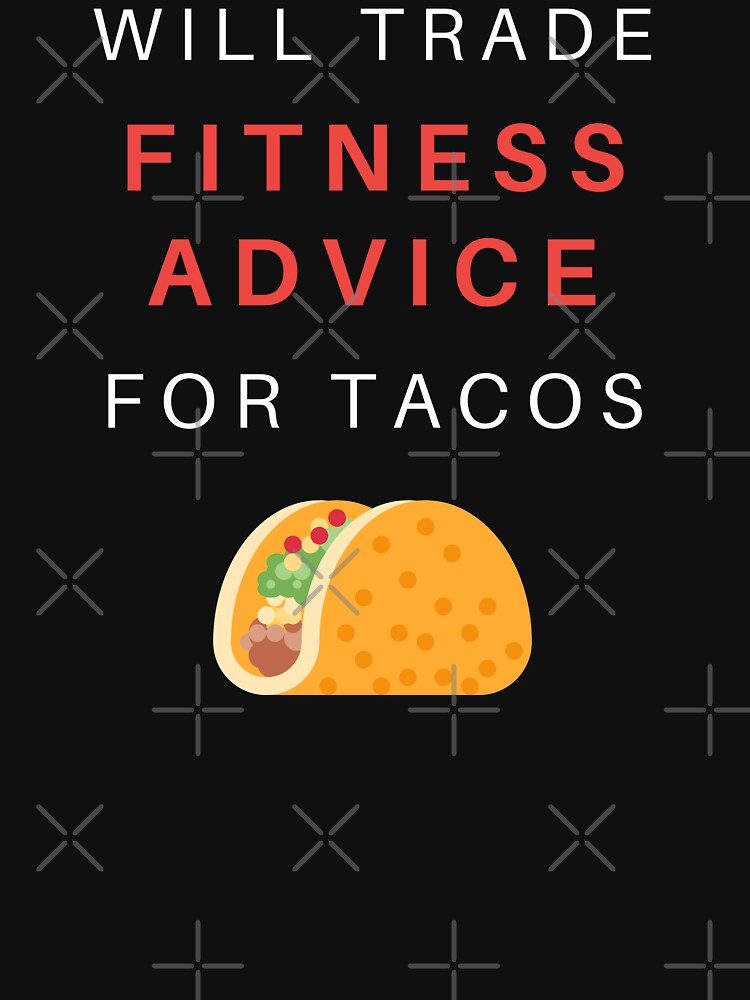 Will trade fitness advice for tacos by OlgaZhu Unisex , , , Long Sleeve Tee