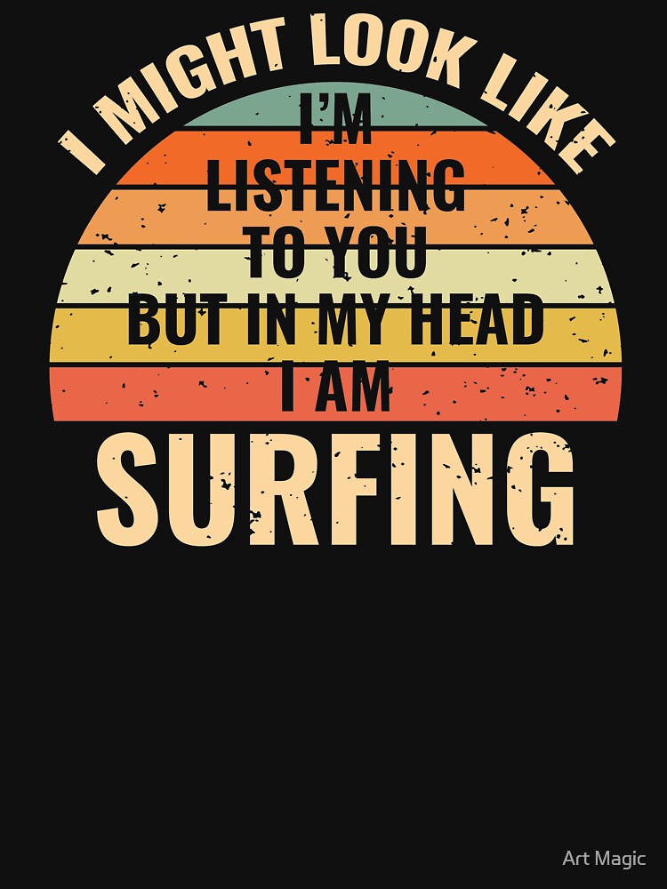 I'm Not Listening In My Head Funny Surfing Gift by stareongroup Unisex , , , Long Sleeve Tee